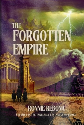 The Forgotten Empire: Origins, Architecture, and the Evidence of a Hidden Past by Rebona, Ronnie