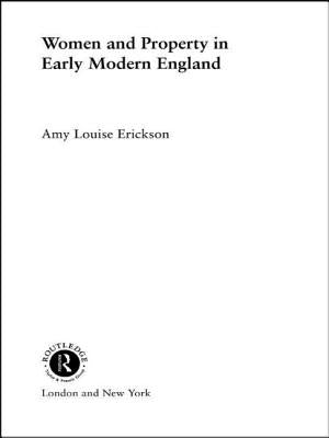 Women and Property: In Early Modern England by Erickson, Amy Louise
