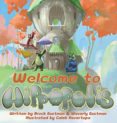 Welcome to Hippopolis: Hippos Help with Letters, Numbers, Emotions, and Colors by Eastman, Brock