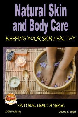 Natural Skin and Body Care - Keeping Your Skin Healthy by Davidson, John
