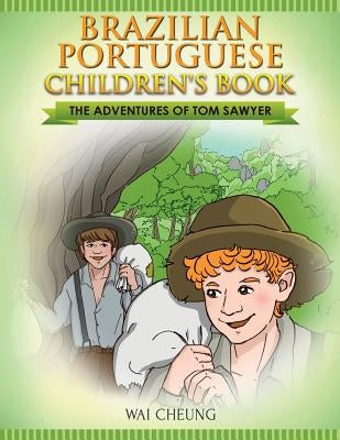 Brazilian Portuguese Children's Book: The Adventures of Tom Sawyer by Cheung, Wai