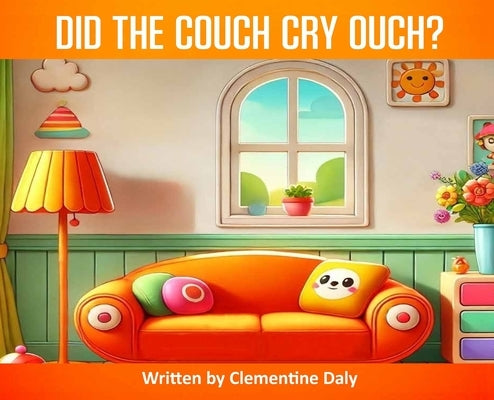 Did The Couch Cry Ouch? by Daly, Clementine