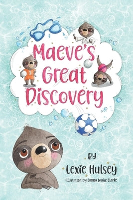 Maeve's Great Discovery by Clarke, Emma Louise
