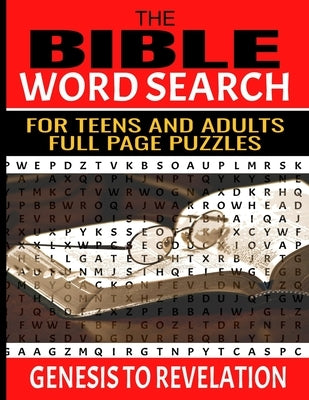 The Bible Word Search for Teens and Adults: Relaxing and Meditative Word Find Puzzles 83 Full Page Puzzles Selected Words from Each Chapter of the Scr by Press, Wd Lee