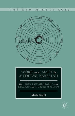 Word and Image in Medieval Kabbalah by Segol, M.