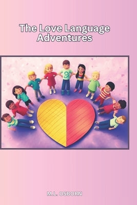 The Love Language Adventures by Osborn, M. L.