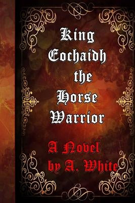 King Eochaidh the Horse Warrior: The First Book of the Draconian Quadrilogy-published by the Muses' Port by Bauer, Belinda a.