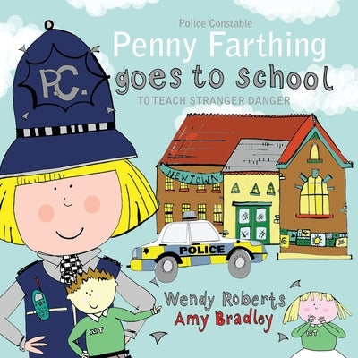 Penny Farthing Goes to School to Teach Stranger Danger by Roberts, Wendy