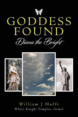 Goddess Found: Diana the Bright by Hufft, Gemel Wil