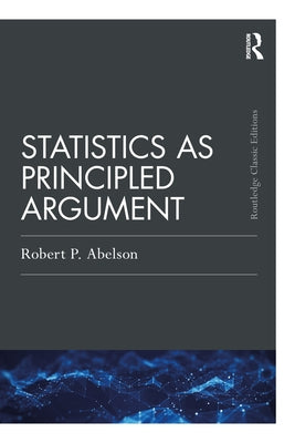 Statistics as Principled Argument by Abelson, Robert P.