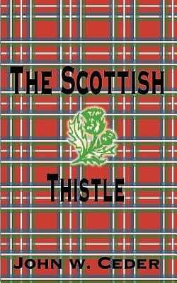 The Scottish Thistle by Ceder, John W.