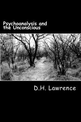Psychoanalysis and the Unconscious by Lawrence, D. H.