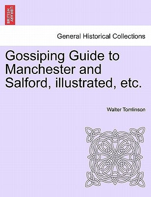Gossiping Guide to Manchester and Salford, Illustrated, Etc. by Tomlinson, Walter