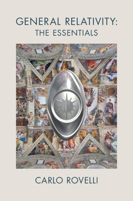 General Relativity: The Essentials by Rovelli, Carlo