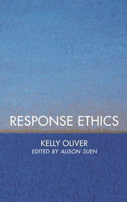 Response Ethics by Oliver, Kelly