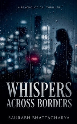 Whispers Across Borders by Bhattacharya, Saurabh