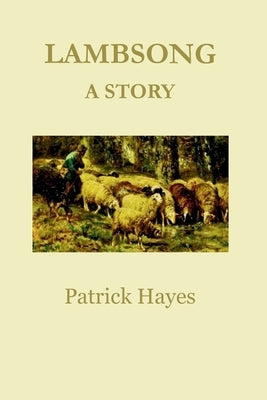 Lambsong: A Story by Ramsey, John Tyler