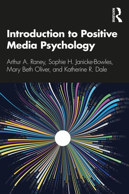 Introduction to Positive Media Psychology by Raney, Arthur a.