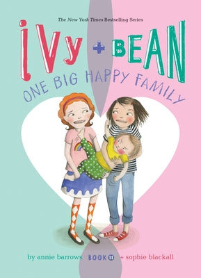 Ivy and Bean: One Big Happy Family: #11 by Barrows, Annie
