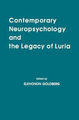 Contemporary Neuropsychology and the Legacy of Luria by Goldberg, Elkhonon