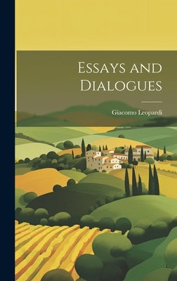 Essays and Dialogues by Leopardi, Giacomo