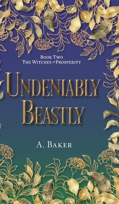 Undeniably Beastly by Baker, A.