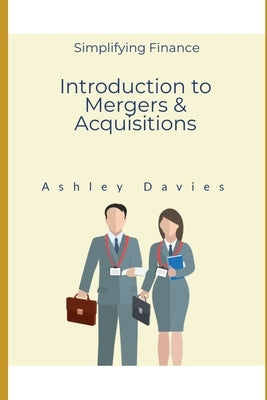 An Introduction to Mergers & Acquisitions by Davies, Ashley