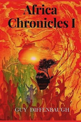 Africa Chronicles I by Diffenbaugh, Guy L.