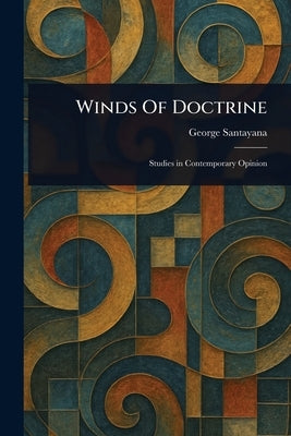 Winds Of Doctrine by Santayana, George
