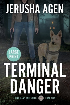 Terminal Danger: A Christian K-9 Suspense (Large Print) by Agen, Jerusha