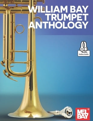 William Bay Trumpet Anthology by Bay, William a.