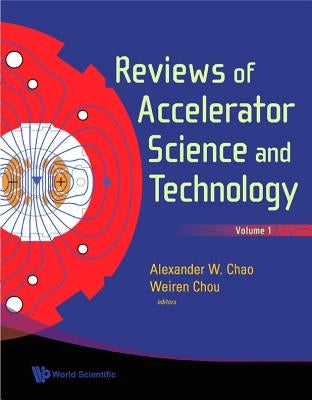Reviews of Accelerator Science and Technology, Volume 1 by 