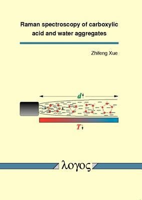 Raman Spectroscopy of Carboxylic Acid and Water Aggregates by Xue, Zhifeng
