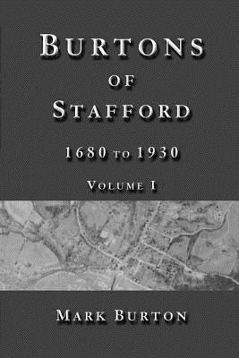 Burtons of Stafford, 1680 to 1930, Volume I by Burton, Mark
