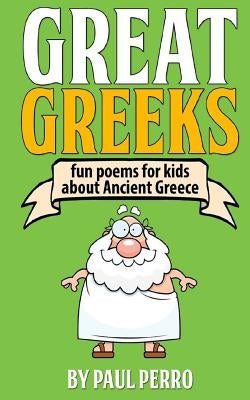 Great Greeks: Fun poems for kids about Ancient Greece by Perro, Paul
