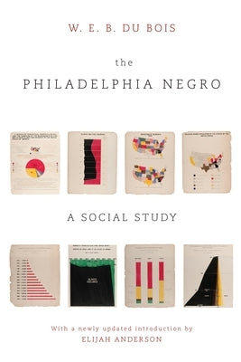 The Philadelphia Negro: A Social Study by Du Bois, W. E. B.
