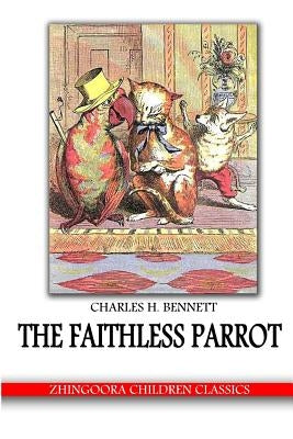 The Faithless Parrot by Bennett, Charles H.