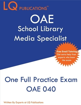 OAE School Library Media Specialist: One Full Practice Exam - Free Online Tutoring Included by Publications, Lq
