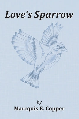 Loves Sparrow by Copper, Marcquis E.