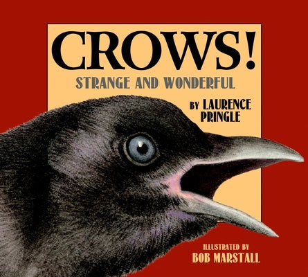 Crows!: Strange and Wonderful by Pringle, Laurence