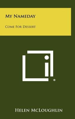 My Nameday: Come For Dessert by McLoughlin, Helen