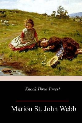 Knock Three Times! by Webb, Marion St John