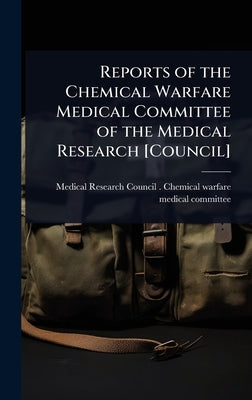 Reports of the Chemical Warfare Medical Committee of the Medical Research [Council] by Medical Research Council (Great Brita