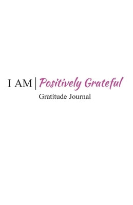 I Am Positively Grateful by Wilson, Jen