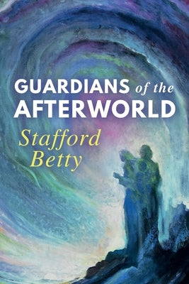 Guardians of the Afterworld by Betty, Stafford