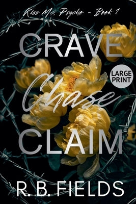 Crave, Chase, Claim (Large Print) by Fields, R. B.