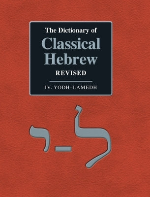 The Dictionary of Classical Hebrew Revised. IV. Yodh-Lamedh. by Clines, David Ja
