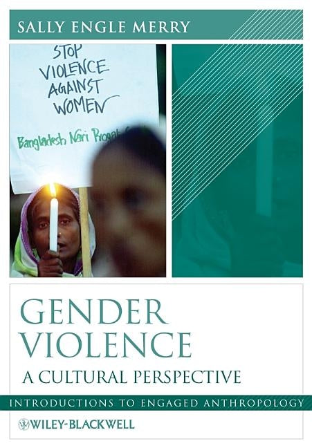 Gender Violence: A Cultural Perspective by Merry, Sally Engle