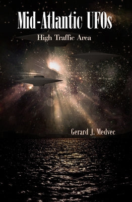 Mid-Atlantic UFOs: High Traffic Area by Medvec, Gerard J.