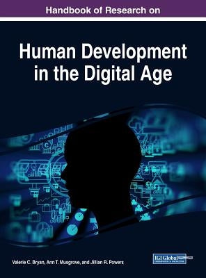 Handbook of Research on Human Development in the Digital Age by Bryan, Valerie C.